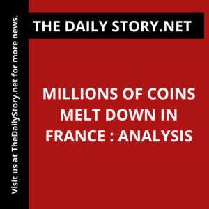 Millions of Coins Melt Down in France : Analysis