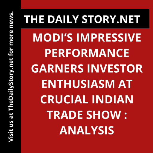 Modi’s Impressive Performance Garners Investor Enthusiasm at Crucial Indian Trade Show : Analysis
