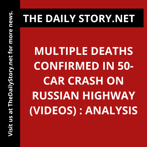 Multiple deaths confirmed in 50-car crash on Russian highway (VIDEOS) : Analysis