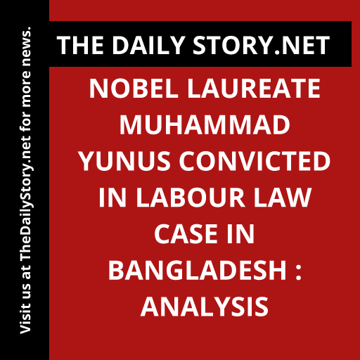 Nobel laureate Muhammad Yunus convicted in labour law case in Bangladesh : Analysis