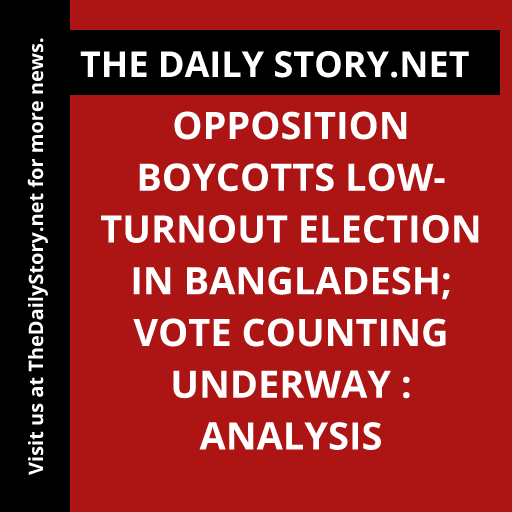 Opposition Boycotts Low-Turnout Election in Bangladesh; Vote Counting Underway : Analysis