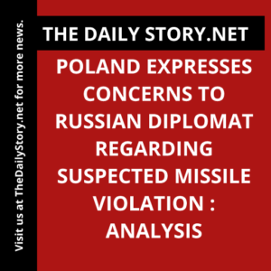 Poland Expresses Concerns to Russian Diplomat Regarding Suspected Missile Violation : Analysis
