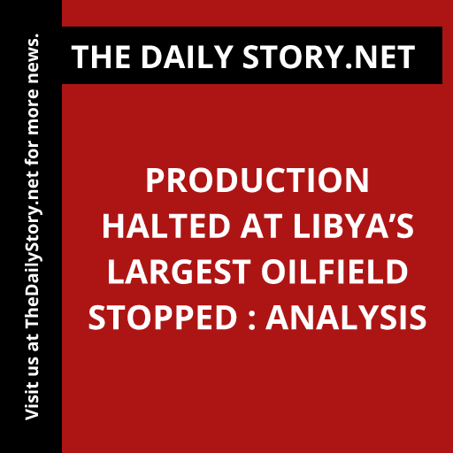 Production halted at Libya’s largest oilfield stopped : Analysis