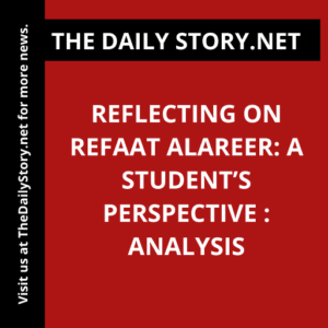 Reflecting on Refaat Alareer: A Student’s Perspective : Analysis