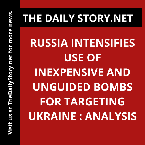 Russia intensifies use of inexpensive and unguided bombs for targeting Ukraine : Analysis