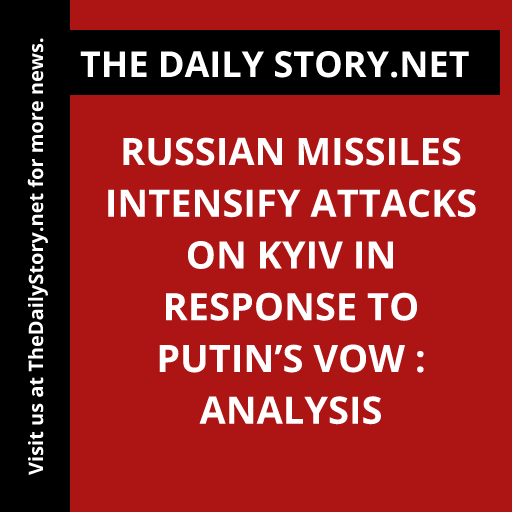 Russian Missiles Intensify Attacks on Kyiv in Response to Putin’s Vow : Analysis
