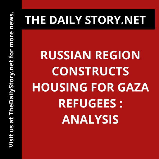 Russian region constructs housing for Gaza refugees : Analysis