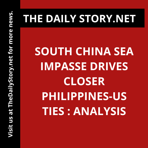 South China Sea Impasse Drives Closer Philippines-US Ties : Analysis