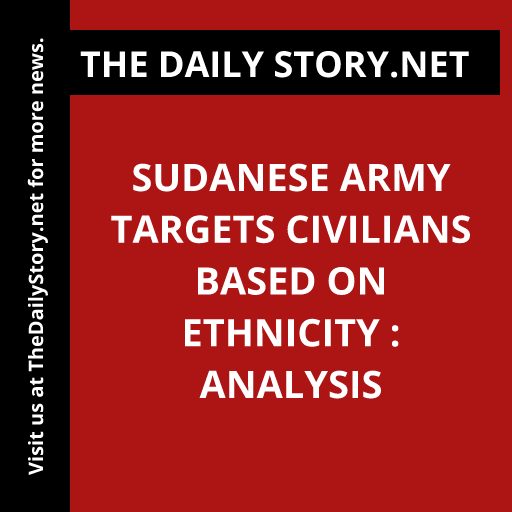 Sudanese Army Targets Civilians Based on Ethnicity : Analysis