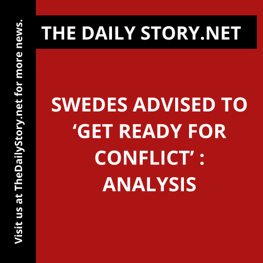 Swedes advised to ‘get ready for conflict’ : Analysis