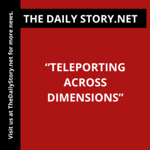 “Teleporting Across Dimensions”