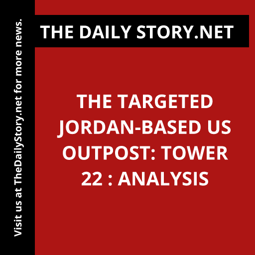 The Targeted Jordan-Based US Outpost: Tower 22 : Analysis