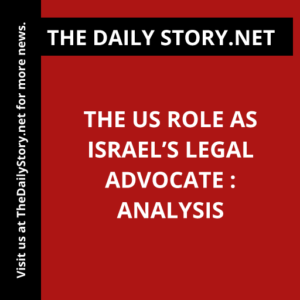 The US Role as Israel’s Legal Advocate : Analysis
