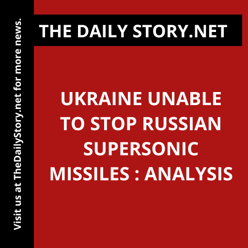Ukraine unable to stop Russian supersonic missiles : Analysis