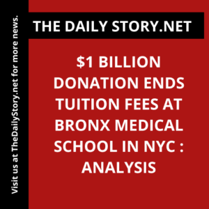 $1 Billion Donation Ends Tuition Fees at Bronx Medical School in NYC : Analysis