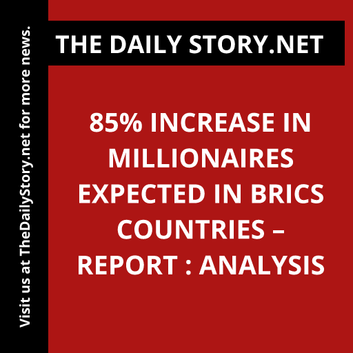 85% increase in millionaires expected in BRICS countries – report : Analysis