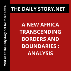 A New Africa Transcending Borders and Boundaries : Analysis