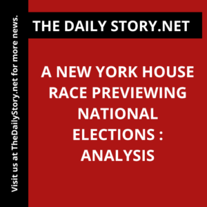 A New York House Race Previewing National Elections : Analysis