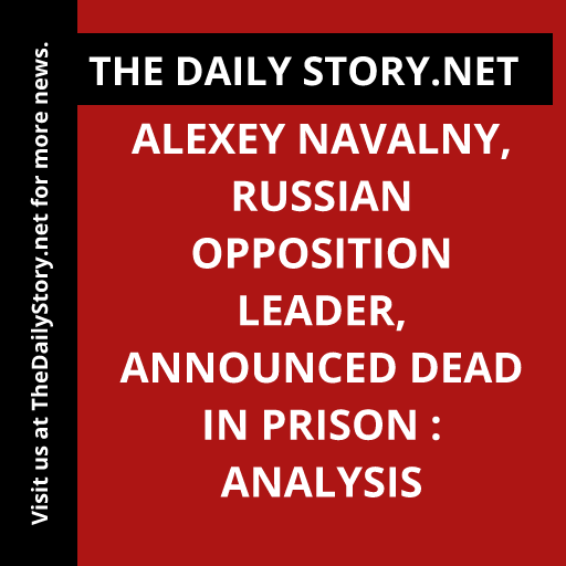 Alexey Navalny, Russian opposition leader, announced dead in prison : Analysis