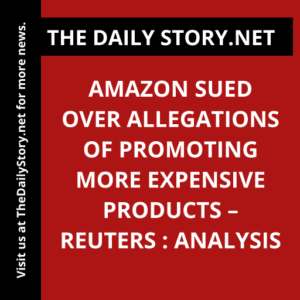 Amazon sued over allegations of promoting more expensive products – Reuters : Analysis
