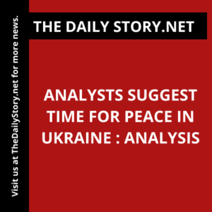 Analysts Suggest Time for Peace in Ukraine : Analysis