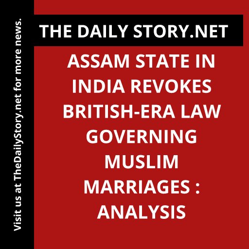 Assam state in India revokes British-era law governing Muslim marriages : Analysis
