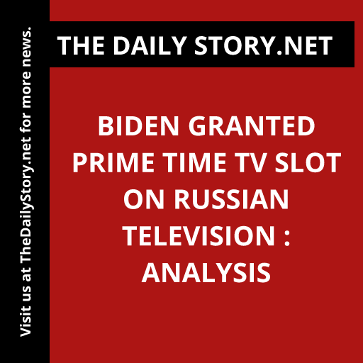 Biden Granted Prime Time TV Slot on Russian Television : Analysis