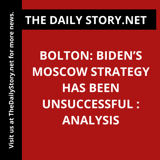 Bolton: Biden’s Moscow strategy has been unsuccessful : Analysis