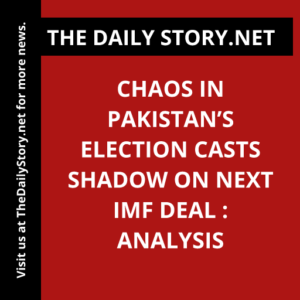 Chaos in Pakistan’s Election Casts Shadow on Next IMF Deal : Analysis