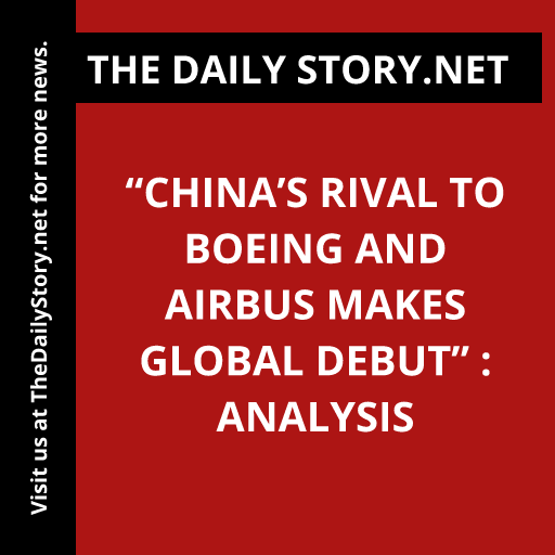 “China’s Rival to Boeing and Airbus Makes Global Debut” : Analysis