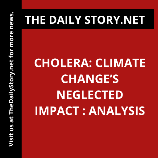 Cholera: Climate Change’s Neglected Impact : Analysis