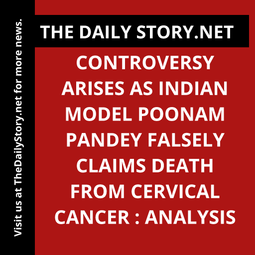 Controversy Arises as Indian Model Poonam Pandey Falsely Claims Death from Cervical Cancer : Analysis