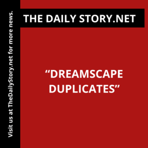 “Dreamscape Duplicates”