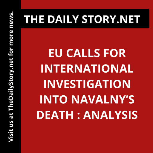 EU calls for international investigation into Navalny’s death : Analysis