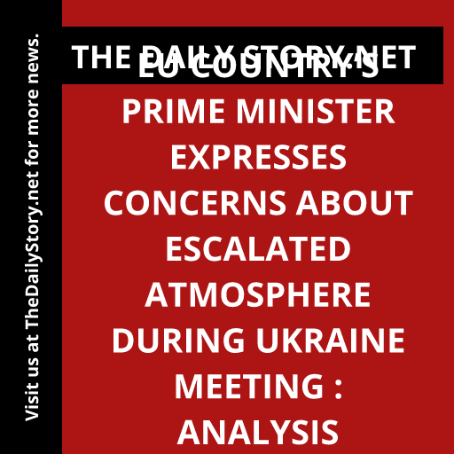 EU country’s prime minister expresses concerns about escalated atmosphere during Ukraine meeting : Analysis
