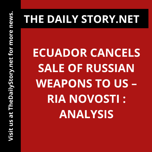 Ecuador cancels sale of Russian weapons to US – RIA Novosti : Analysis