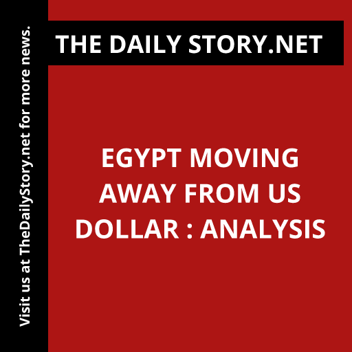 Egypt Moving Away from US Dollar : Analysis
