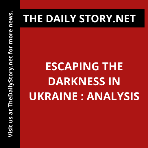 Escaping the Darkness in Ukraine : Analysis