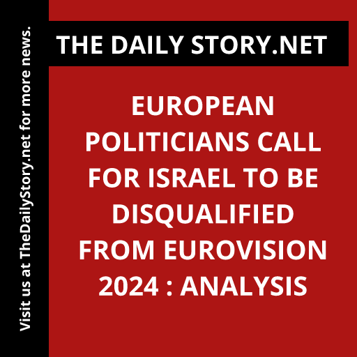 European politicians call for Israel to be disqualified from Eurovision 2024 : Analysis