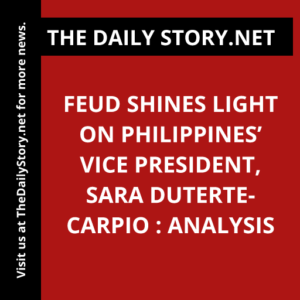 Feud Shines Light on Philippines’ Vice President, Sara Duterte-Carpio : Analysis