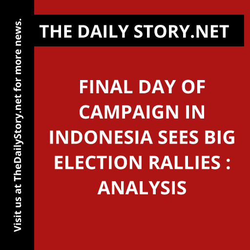 Final day of campaign in Indonesia sees big election rallies : Analysis