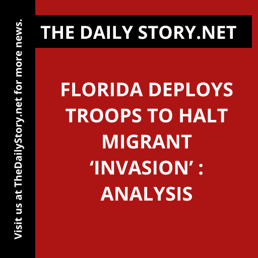 Florida Deploys Troops to Halt Migrant ‘Invasion’ : Analysis