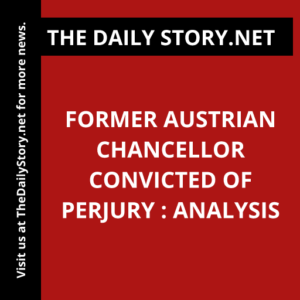 Former Austrian Chancellor Convicted of Perjury : Analysis