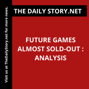 Future Games Almost Sold-Out : Analysis