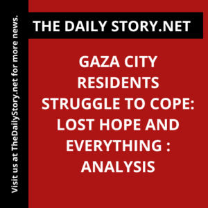 Gaza City Residents Struggle to Cope: Lost Hope and Everything : Analysis