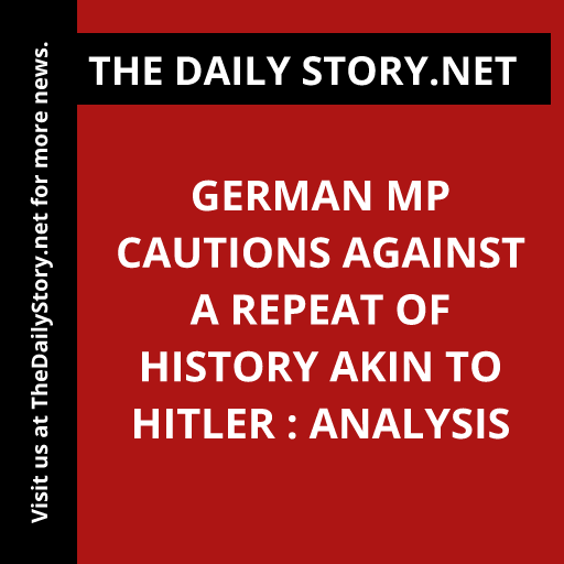 German MP cautions against a repeat of history akin to Hitler : Analysis