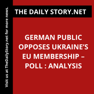 German Public Opposes Ukraine’s EU Membership – Poll : Analysis