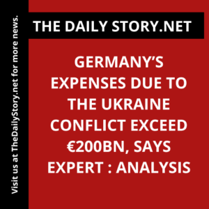 Germany’s expenses due to the Ukraine conflict exceed €200bn, says expert : Analysis