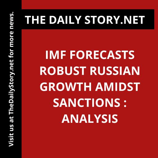 IMF Forecasts Robust Russian Growth Amidst Sanctions : Analysis