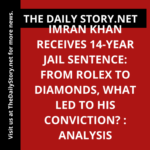 Imran Khan Receives 14-Year Jail Sentence: From Rolex to Diamonds, What Led to His Conviction? : Analysis